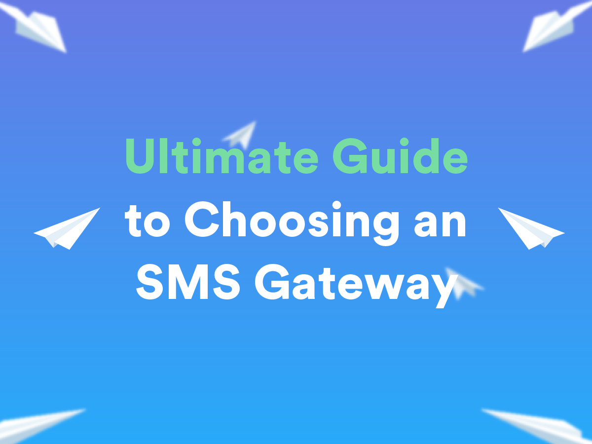 Ultimate Guide to Choosing an SMS Gateway